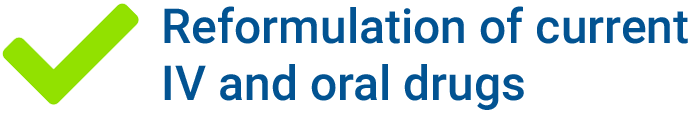 Reformulation of current IV and oral drugs